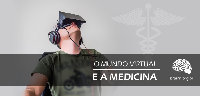 o mundo virtual e a medicina - Brainn Blog
